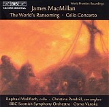 Raphael Wallfisch / Christine Pendrill / BBC Scottish Symphony Orchestra / Osmo  - The World's Ransoming · Cello Concerto