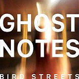 Bird Streets - Ghost Notes