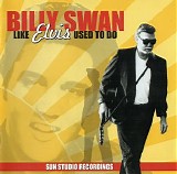 Billy Swan - Like Elvis Used To Do