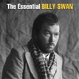 Billy Swan - The Essential Billy Swan: The Monument & Epic Years