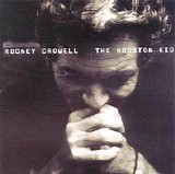 Rodney Crowell - The Houston Kid