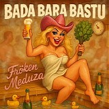 Fröken Meduza - Bada bara bastu