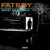 Fatboy - Ghost On My Back