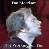 Van Morrison - Not Working for You: Non-Album Tracks (1975-1976)