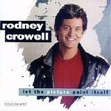 Rodney Crowell - Let The Picture Paint Itself