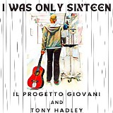 Il Progetto Giovani & Tony Hadley - I Was Only Sixteen