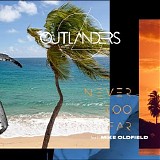 Outlanders feat. Mike Oldfield - Never Too Far