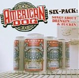 American Dog - Six-Pack (Songs About Drinkin' And Fuckin')  EP