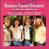 Bachman-Turner Overdrive - You Ain't Seen Nothing Yet (Comp.)
