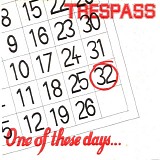 Trespass - One Of These Days