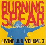 Burning Spear - Living Dub, Volume 3