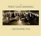 Philip Glass Ensemble - A Retrospective