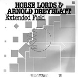 Horse Lords & Arnold Dreyblatt - Extended Field