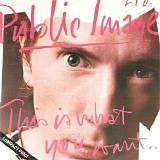 Public Image Ltd. - This Is What You Want... This Is What You Get