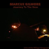Marcus Gilmore - Journey to the New- Live at the Village Vanguard