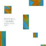 Geographer - When Will I Belong (Savoir Adore Remix)