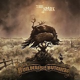 The Builders And The Butchers - The Spark