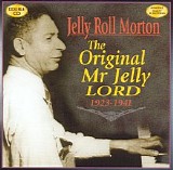 Morton, Jelly Roll (Jelly Roll Morton) - The Original Mr Jelly Lord 1923-1941