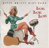 Nitty Gritty Dirt Band - Bang Bang Bang