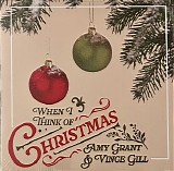 Grant, Amy (Amy Grant) & Vince Gill - When I Think Of Christmas