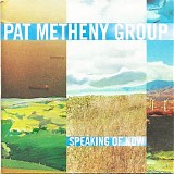 Metheny, Pat (Pat Metheny) Group (Pat Metheny Group) - Speaking Of Now