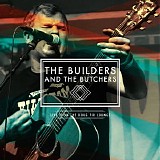 The Builders And The Butchers - Live From Doug Fir