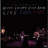 Nitty Gritty Dirt Band - Live Two Five: In Concert