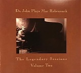 Dr. John - Dr. John Plays Mac Rebennack: The Legendary Sessions Volume Two