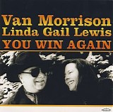 Morrison, Van (Van Morrison), Linda Gail Lewis - You Win Again
