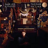 Lee, Sam (Sam Lee) & Friends - The Fade In Time