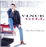 Gill, Vince (Vince Gill) - When Love Finds You