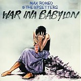 Romeo, Max (Max Romeo) & The Upsetters - War Ina Babylon (Expanded Edition)