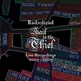 Radiohead - Hail to the Thief (Live Recordings 2003-2009)
