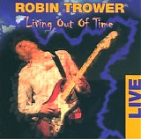 Robin Trower - Living Out Of Time: Live