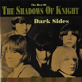 The Shadows Of Knight - Dark Sides: The Best of The Shadows of Knight
