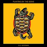 S.G. Goodman - Planting By The Signs