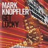Knopfler, Mark - Get Lucky