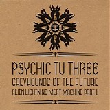 Psychic TV Three - Greyhounds Of The Future vs. Alien Lightning Meat Machine Pt. 2