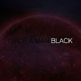 Twice A Man - Black