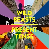 Wild Beasts - Present Tense