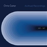 Chris Carter - Archival Recordings 1973 - 1977