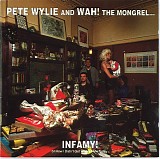 Pete Wylie & Wah! The Mongrel - Infamy! Or How I Didn't Get Where I Am Today