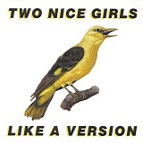 Two Nice Girls - Like A Version
