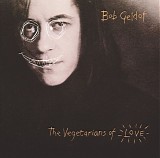 Bob Geldof - The Vegetarians Of Love