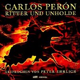 Carlos Peron - gesprochen von Peter Ehrlich - Ritter Und Unholde