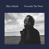 Marsh, Rhys - Towards The West