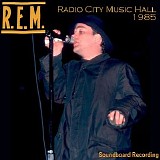 R.E.M. - 1985.08.31 - Radio City Music Hall, New York, NY