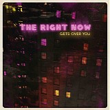 Right Now, The - Gets Over You