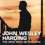 John Wesley Harding - The Man With No Shadow