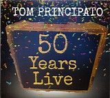 Tom Principato - 50 Years Live